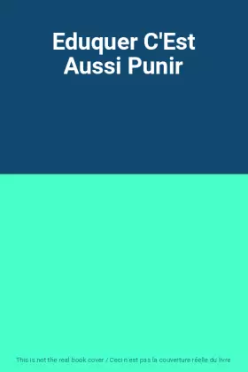 Couverture du produit · Eduquer C'Est Aussi Punir