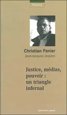 Couverture du produit · Justice, médias, pouvoir : un triangle infernal