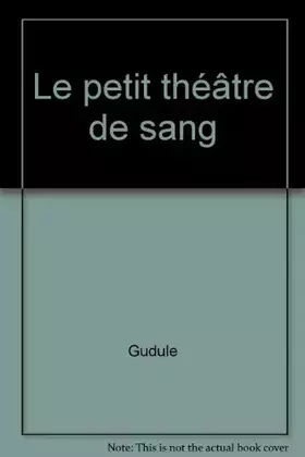 Couverture du produit · Le petit théâtre de sang