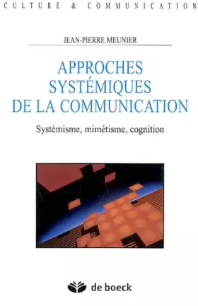 Couverture du produit · Approches systémiques de la communication. Systémisme, mimétisme, cognition