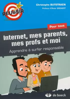 Couverture du produit · Internet, mes parents, mes profs et moi : Apprendre à surfer responsable