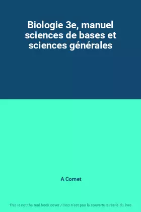 Couverture du produit · Biologie 3e, manuel sciences de bases et sciences générales