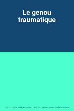 Couverture du produit · Le genou traumatique