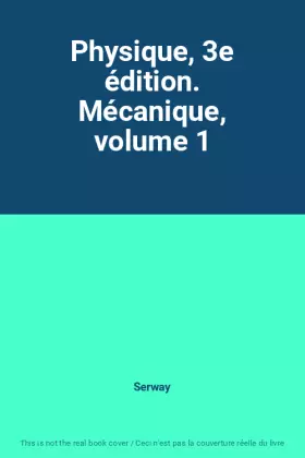 Couverture du produit · Physique, 3e édition. Mécanique, volume 1