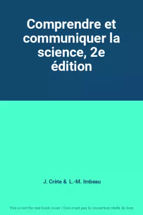 Couverture du produit · Comprendre et communiquer la science, 2e édition