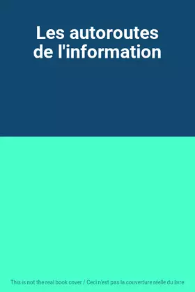 Couverture du produit · Les autoroutes de l'information
