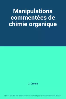 Couverture du produit · Manipulations commentées de chimie organique