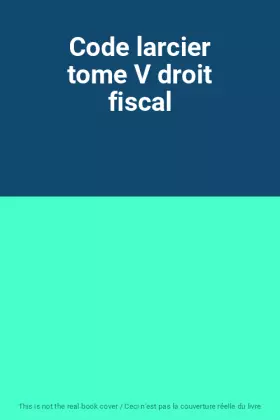 Couverture du produit · Code larcier tome V droit fiscal
