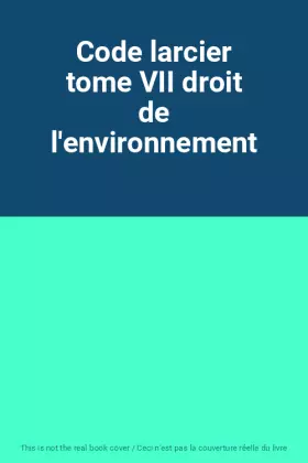 Couverture du produit · Code larcier tome VII droit de l'environnement