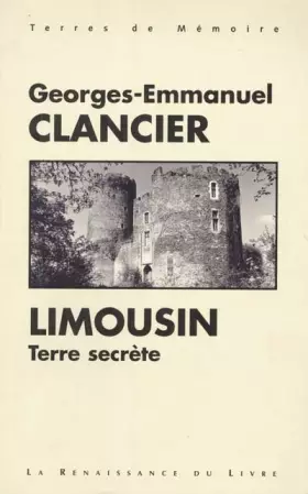 Couverture du produit · Le Limousin, terre secrète