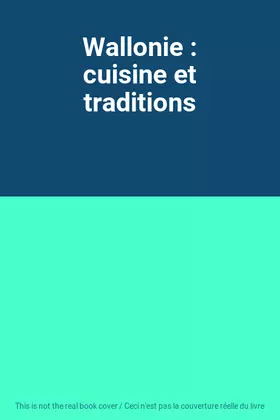 Couverture du produit · Wallonie : cuisine et traditions