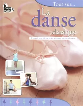 Couverture du produit · TOUT SUR... LA DANSE CLASSIQUE