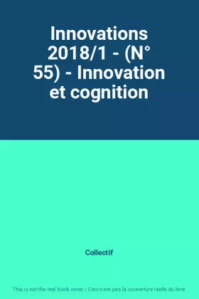 Couverture du produit · Innovations 2018/1 - (N° 55) - Innovation et cognition