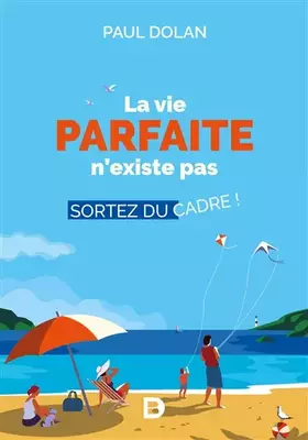 Couverture du produit · La vie parfaite n'existe pas: Sortez du cadre !
