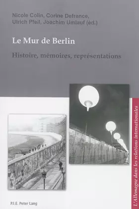 Couverture du produit · Le Mur de Berlin: Histoire, mémoires, représentations