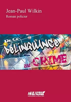 Couverture du produit · De la Délinquance au Crime