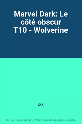 Couverture du produit · Marvel Dark: Le côté obscur T10 - Wolverine