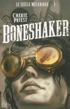 Couverture du produit · Le siècle mécanique t01 : bone shaker