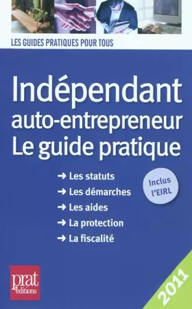 Couverture du produit · Indépendant, auto-entrepreneur 2011 : Le guide pratique 2011