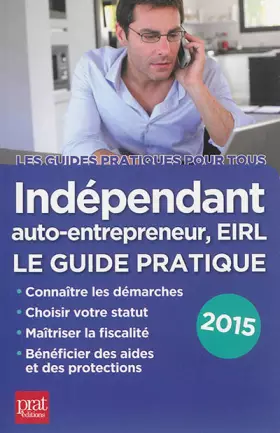 Couverture du produit · Indépendant, auto-entrepreneur EIRL : Le guide pratique