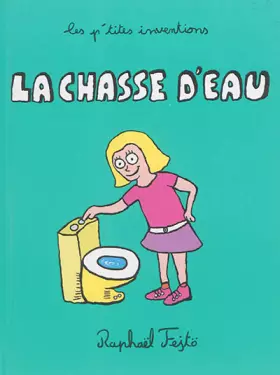 Couverture du produit · Les p'tites inventions - La chasse d'eau