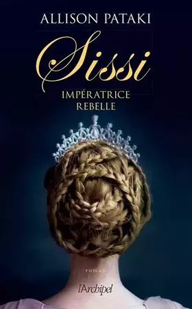 Couverture du produit · Sissi, impératrice rebelle