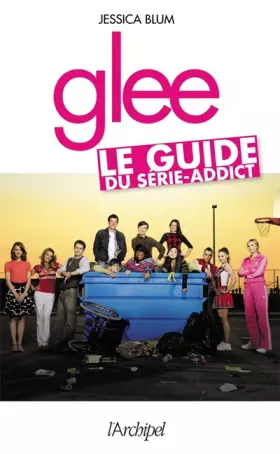 Couverture du produit · Glee. Le guide du série-addict