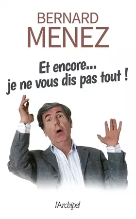 Couverture du produit · Et encore, je ne vous dis pas tout !