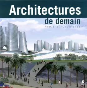Couverture du produit · Architectures de demain, projets futuristes