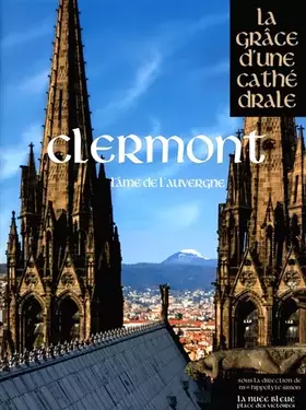 Couverture du produit · Clermont, la Grâce d'une Cathédrale