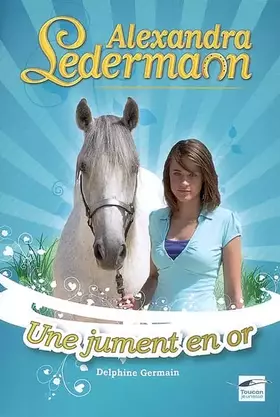 Couverture du produit · Alexandra Ledermann : Une jument en or