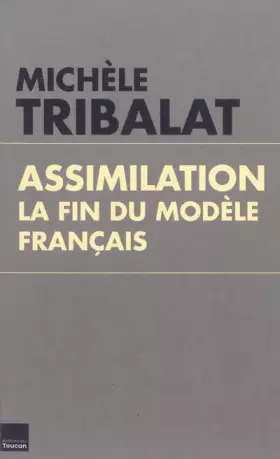 Couverture du produit · Assimilation : la fin du modèle français