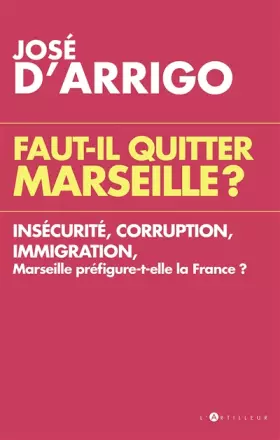 Couverture du produit · Faut-il quitter Marseille ?