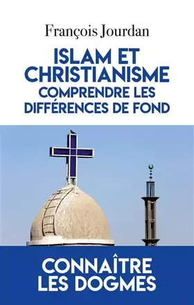 Couverture du produit · Islam et Christianisme, comprendre les différences de fond