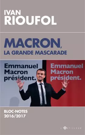 Couverture du produit · Macron, la grande mascarade: Blocs-notes 2016-2017