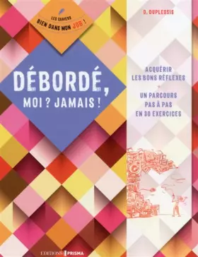 Couverture du produit · Débordé, moi ? jamais !