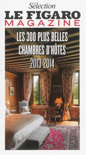 Couverture du produit · Les 300 plus belles chambres d'hôtes 2013-2014