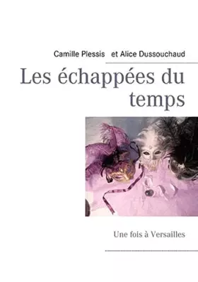 Couverture du produit · Les échappées du temps: Une fois à Versailles