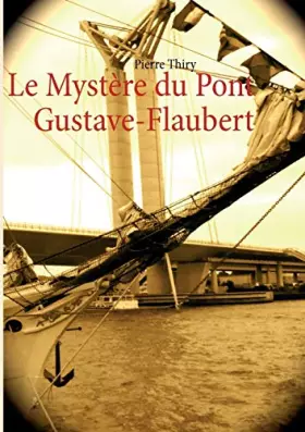 Couverture du produit · MYSTERE DU PONT GUSTAVE FLAUBERT