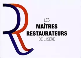 Couverture du produit · Les maîtres restaurateurs de l'Isère
