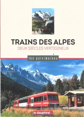 Couverture du produit · Trains des Alpes: Deux siècles vertigineux