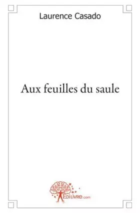 Couverture du produit · Aux feuilles du saule