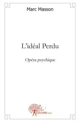 Couverture du produit · L'idéal perdu: Opéra psychique