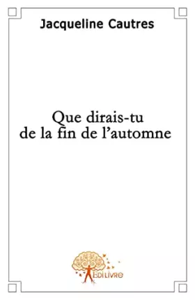 Couverture du produit · Que dirais-tu de la fin de l'automne?