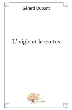 Couverture du produit · L' aigle et le cactus