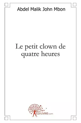 Couverture du produit · Le petit clown de quatre heures