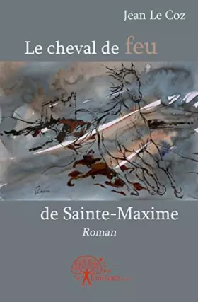 Couverture du produit · Le cheval de feu de Sainte-Maxime