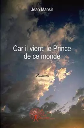Couverture du produit · Car il vient, le prince de ce monde