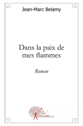 Couverture du produit · Dans la paix de mes flammes