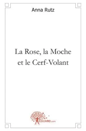 Couverture du produit · La rose, la moche et le cerf volant
